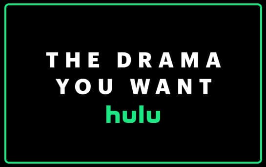 Hulu - The Drama You Want