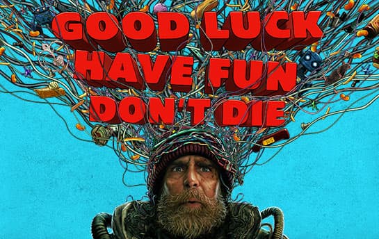 Good Luck, Have Fun, Don't Die